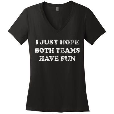 I JUST HOPE BOTH TEAMS HAVE FUN Women's V-Neck T-Shirt