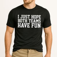 I Just Hope Both Teams Have Fun Performance Shirt