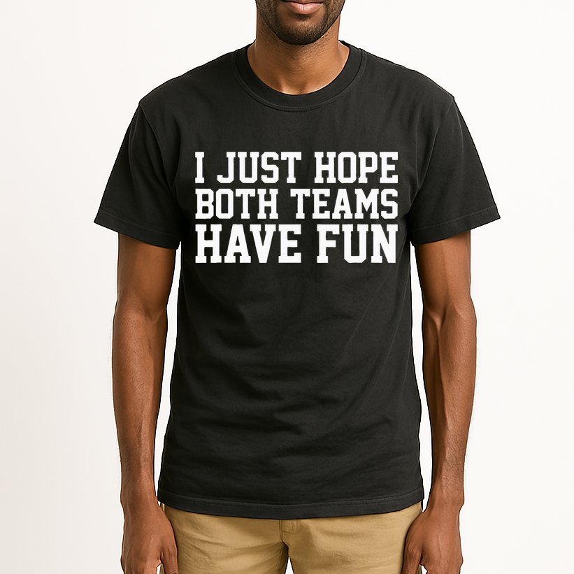I Just Hope Both Teams Have Fun Tall T-Shirt