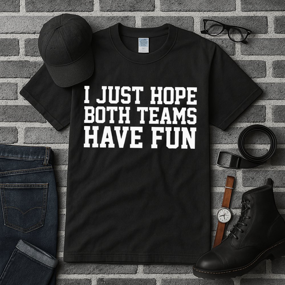 I Just Hope Both Teams Have Fun Tall T-Shirt