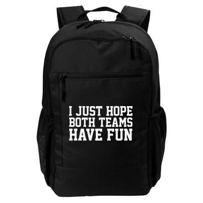 I Just Hope Both Teams Have Fun Backpack