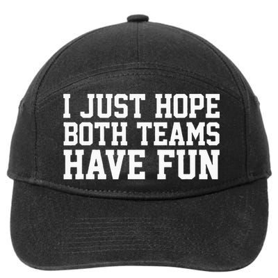 I Just Hope Both Teams Have Fun 7-Panel Snapback Hat