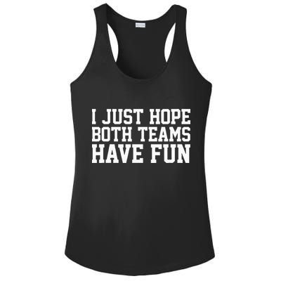 I Just Hope Both Teams Have Fun Ladies PosiCharge Competitor Racerback Tank