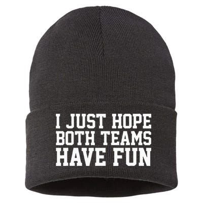 I Just Hope Both Teams Have Fun Sustainable Knit Beanie