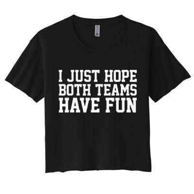 I Just Hope Both Teams Have Fun Crop Top