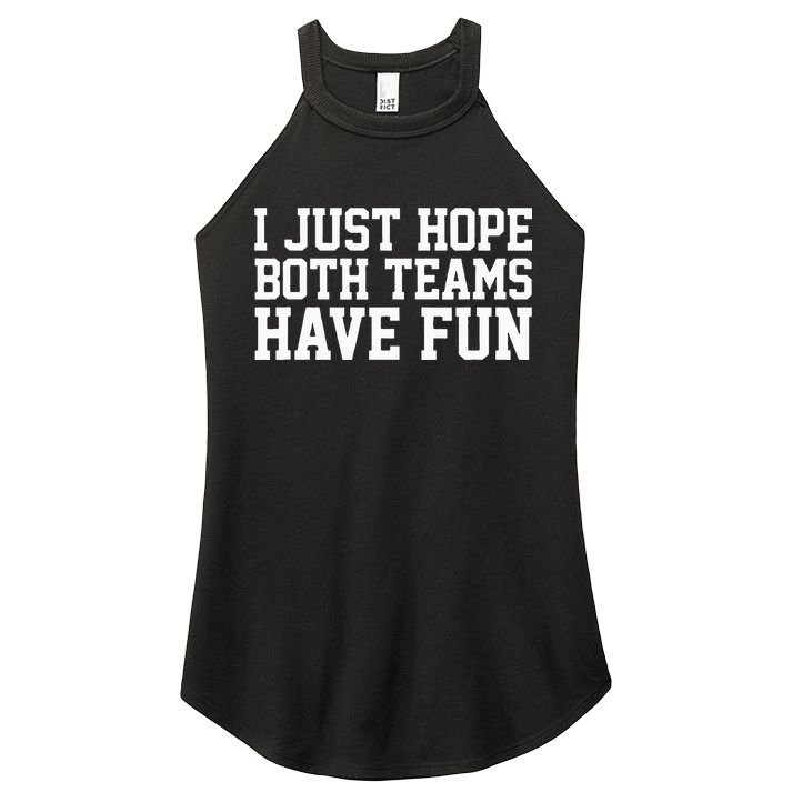 I Just Hope Both Teams Have Fun Women's Perfect Tri Rocker Tank