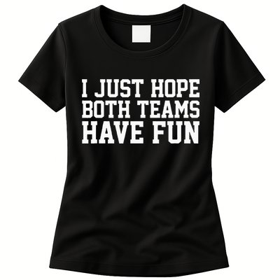 I Just Hope Both Teams Have Fun Womens T-Shirt