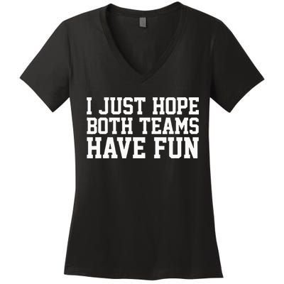 I Just Hope Both Teams Have Fun Women's V-Neck T-Shirt
