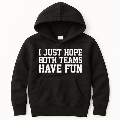 I Just Hope Both Teams Have Fun Kids Hoodie
