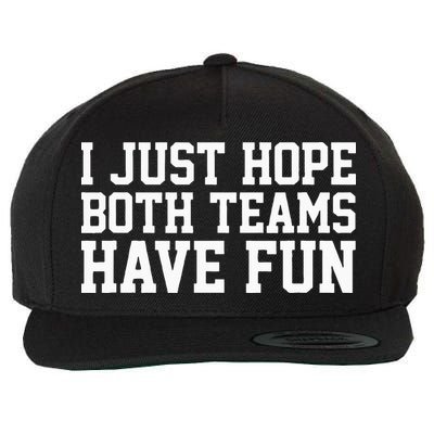 I Just Hope Both Teams Have Fun Wool Snapback Cap