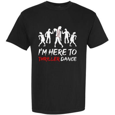 Im Just Here To Thriller Dance Halloween For Women Men Garment-Dyed Heavyweight T-Shirt