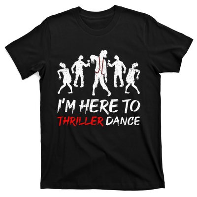 Im Just Here To Thriller Dance Halloween For Women Men T-Shirt