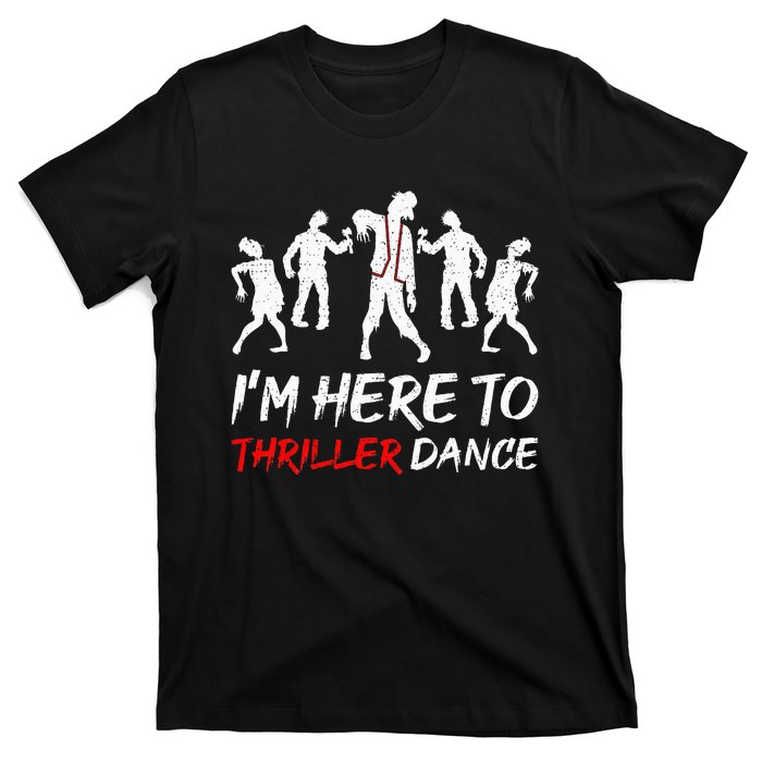 Im Just Here To Thriller Dance Halloween For Women Men T-Shirt