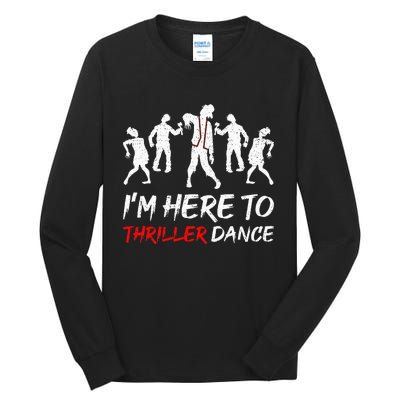 Im Just Here To Thriller Dance Halloween For Women Men Tall Long Sleeve T-Shirt