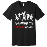 Im Just Here To Thriller Dance Halloween For Women Men Premium T-Shirt