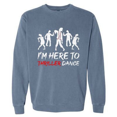 Im Just Here To Thriller Dance Halloween For Women Men Garment-Dyed Sweatshirt