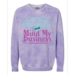 Im Just Here To Drink Water And Mind My Business Soca Party Colorblast Crewneck Sweatshirt