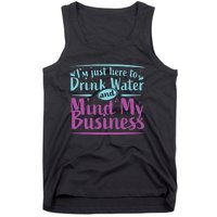 Im Just Here To Drink Water And Mind My Business Soca Party Tank Top