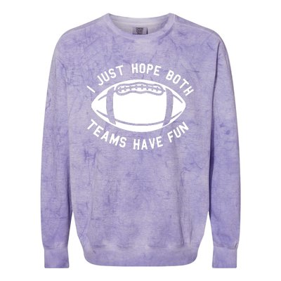 I Just Hope Both Teams Have Fun Colorblast Crewneck Sweatshirt