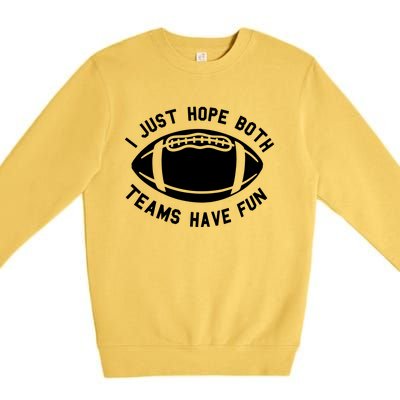 I Just Hope Both Teams Have Fun Premium Crewneck Sweatshirt