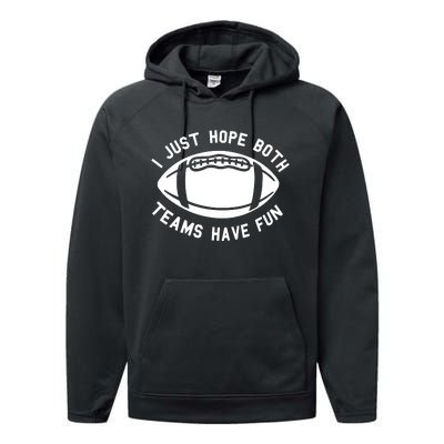 I Just Hope Both Teams Have Fun Performance Fleece Hoodie