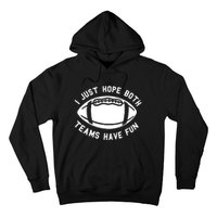 I Just Hope Both Teams Have Fun Hoodie