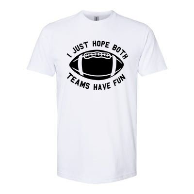 I Just Hope Both Teams Have Fun Softstyle CVC T-Shirt