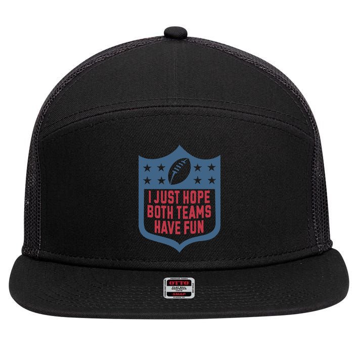 I Just Hope Both Teams Have Fun 7 Panel Mesh Trucker Snapback Hat