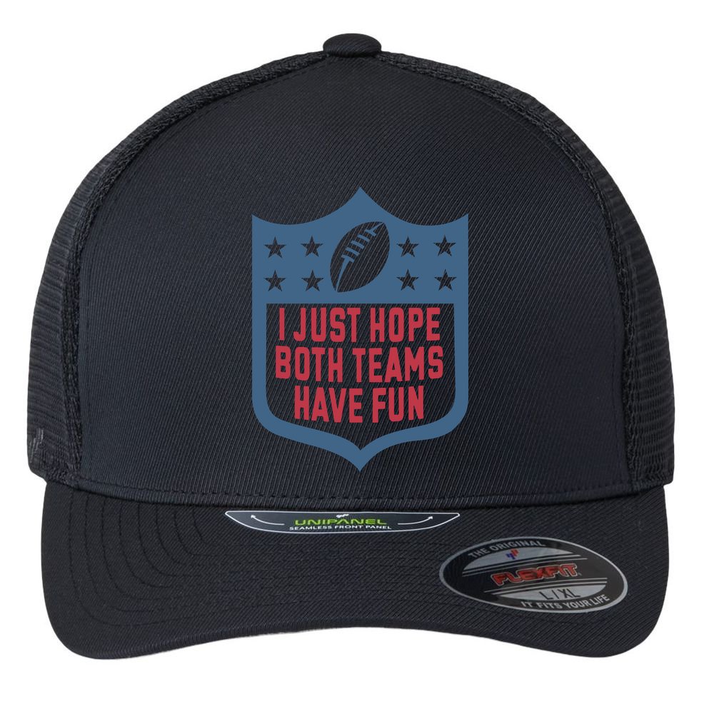 I Just Hope Both Teams Have Fun Flexfit Unipanel Trucker Cap