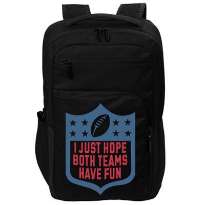 I Just Hope Both Teams Have Fun Impact Tech Backpack