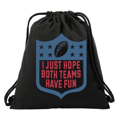 I Just Hope Both Teams Have Fun Drawstring Bag