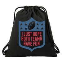 I Just Hope Both Teams Have Fun Drawstring Bag