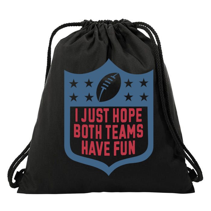 I Just Hope Both Teams Have Fun Drawstring Bag