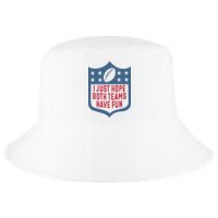 I Just Hope Both Teams Have Fun Cool Comfort Performance Bucket Hat