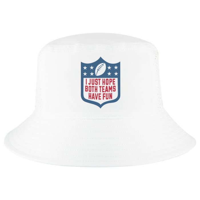 I Just Hope Both Teams Have Fun Cool Comfort Performance Bucket Hat