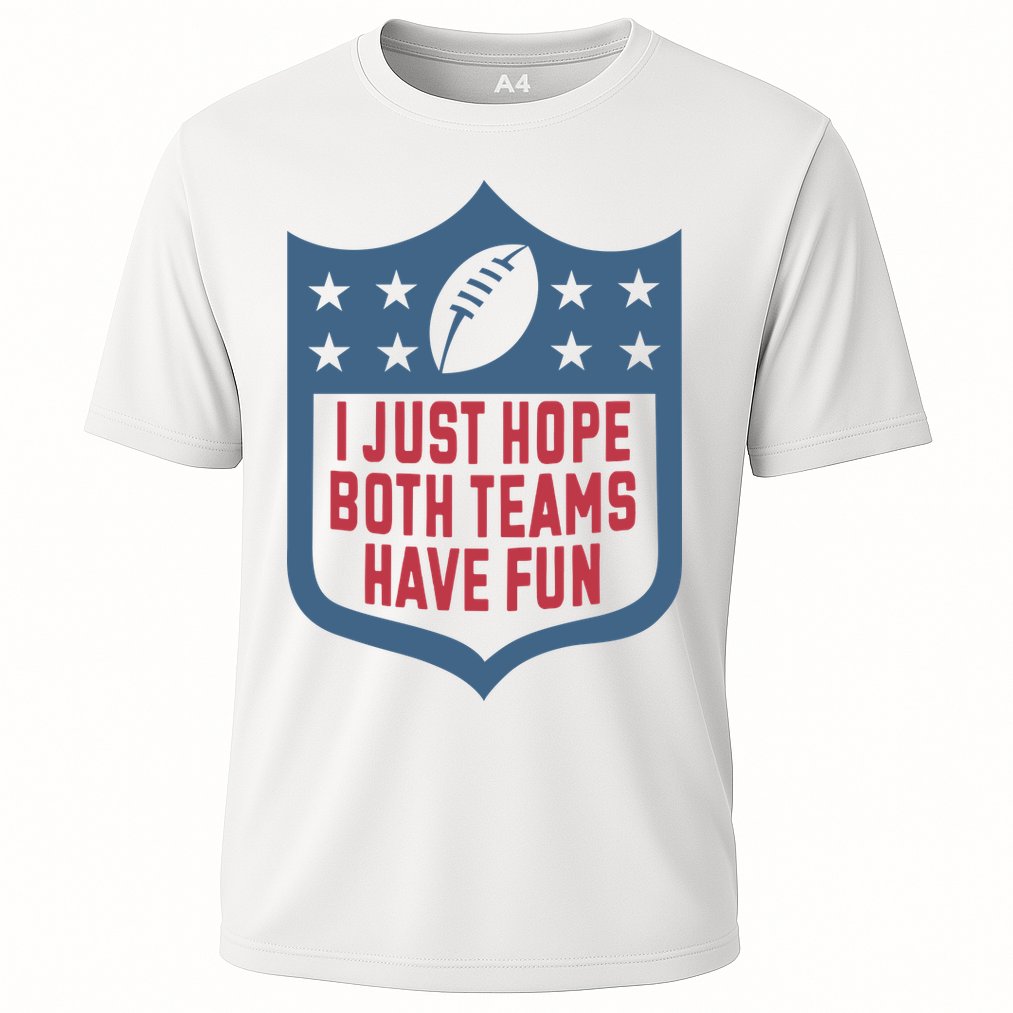 I Just Hope Both Teams Have Fun Cooling Performance Crew T-Shirt