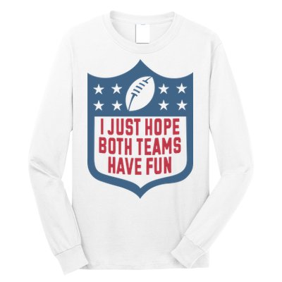I Just Hope Both Teams Have Fun Long Sleeve Shirt