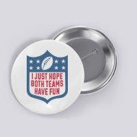 I Just Hope Both Teams Have Fun Button