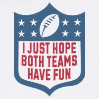 I Just Hope Both Teams Have Fun Button