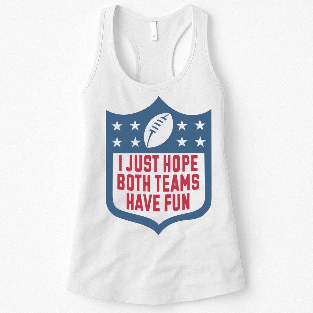 I Just Hope Both Teams Have Fun Womens Tank Top