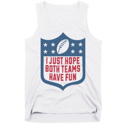 I Just Hope Both Teams Have Fun Tank Top