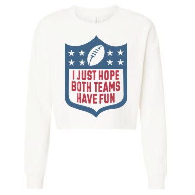 I Just Hope Both Teams Have Fun Cropped Pullover Crew