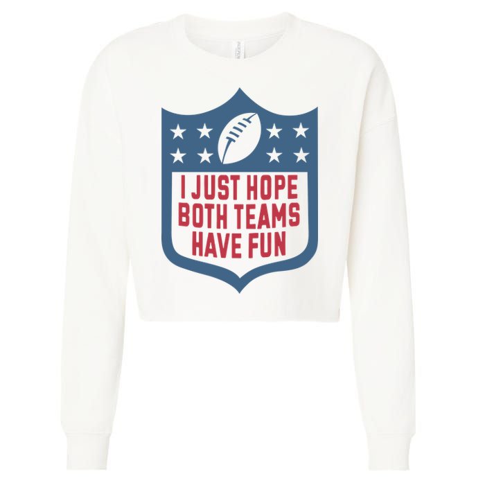 I Just Hope Both Teams Have Fun Cropped Pullover Crew