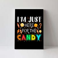 IM Just Here For The Candy Funny Halloween Or Xmas Canvas