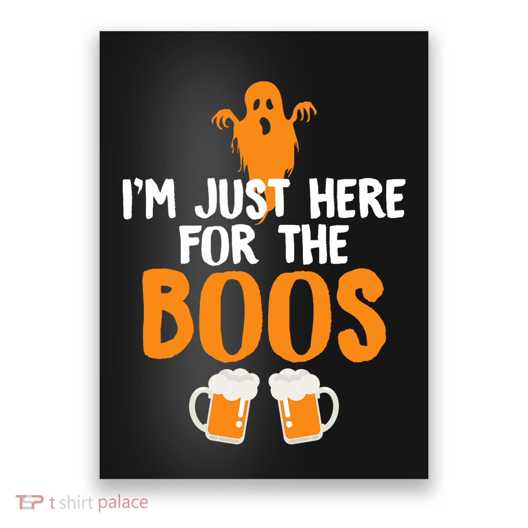 IM Just Here For The Boos Beer Funny Halloween Poster