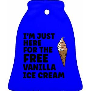 IM Just Here For The Free Ice Vanilla Cream Summer Gift Ceramic Bell Ornament