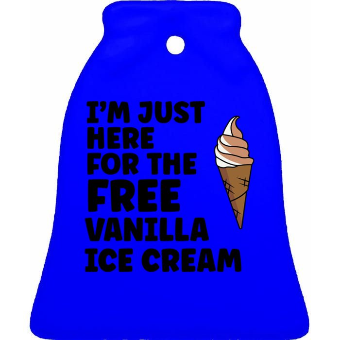 IM Just Here For The Free Ice Vanilla Cream Summer Gift Ceramic Bell Ornament