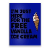 IM Just Here For The Free Ice Vanilla Cream Summer Gift Poster