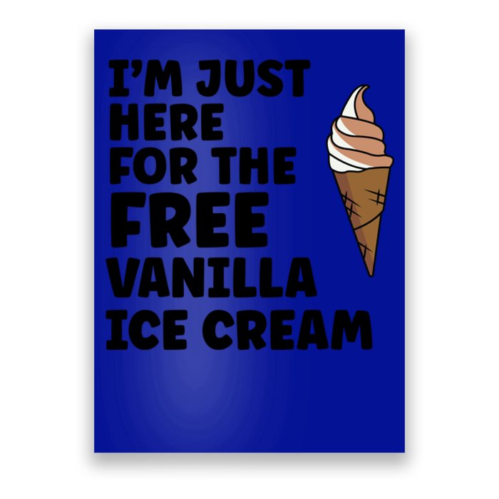 IM Just Here For The Free Ice Vanilla Cream Summer Gift Poster