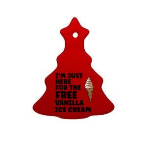 IM Just Here For The Free Ice Vanilla Cream Summer Gift Ceramic Tree Ornament